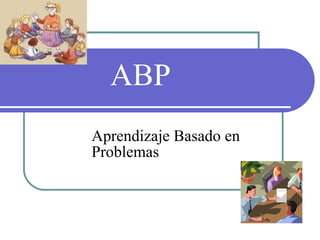 ABP Aprendizaje Basado en Problemas 