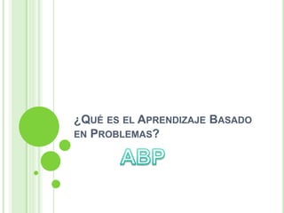 ¿Qué es el Aprendizaje Basado en Problemas? ABP 