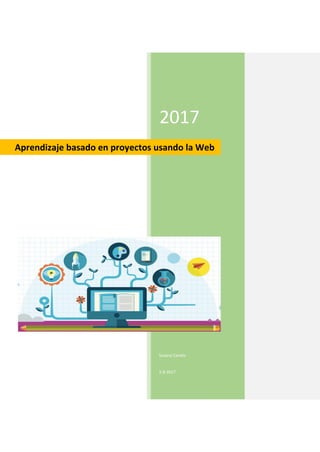 2017
Susana Canelo
2-8-2017
Aprendizaje basado en proyectos usando la Web
 
