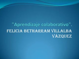 Felicia Betharram Villalba
                  Vázquez
 