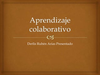 Derlis Rubén Arias Presentado
 