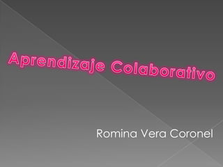 Aprendizaje Colaborativo Romina Vera Coronel 