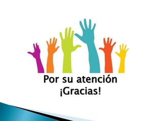 Por su atención
¡Gracias!
 