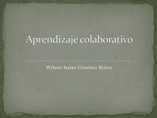 Wilson Isaias Giménez Britez Aprendizaje colaborativo 