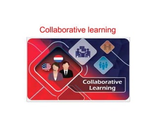 Collaborative learning
 