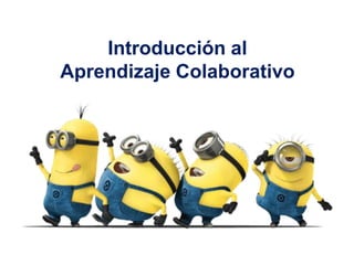 Introducción al
Aprendizaje Colaborativo
 