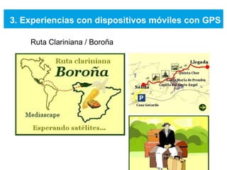 3. Experiencias con dispositivos móviles con GPS Ruta Clariniana / Boroña 