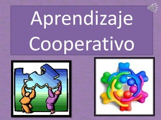 Aprendizaje
Cooperativo
 