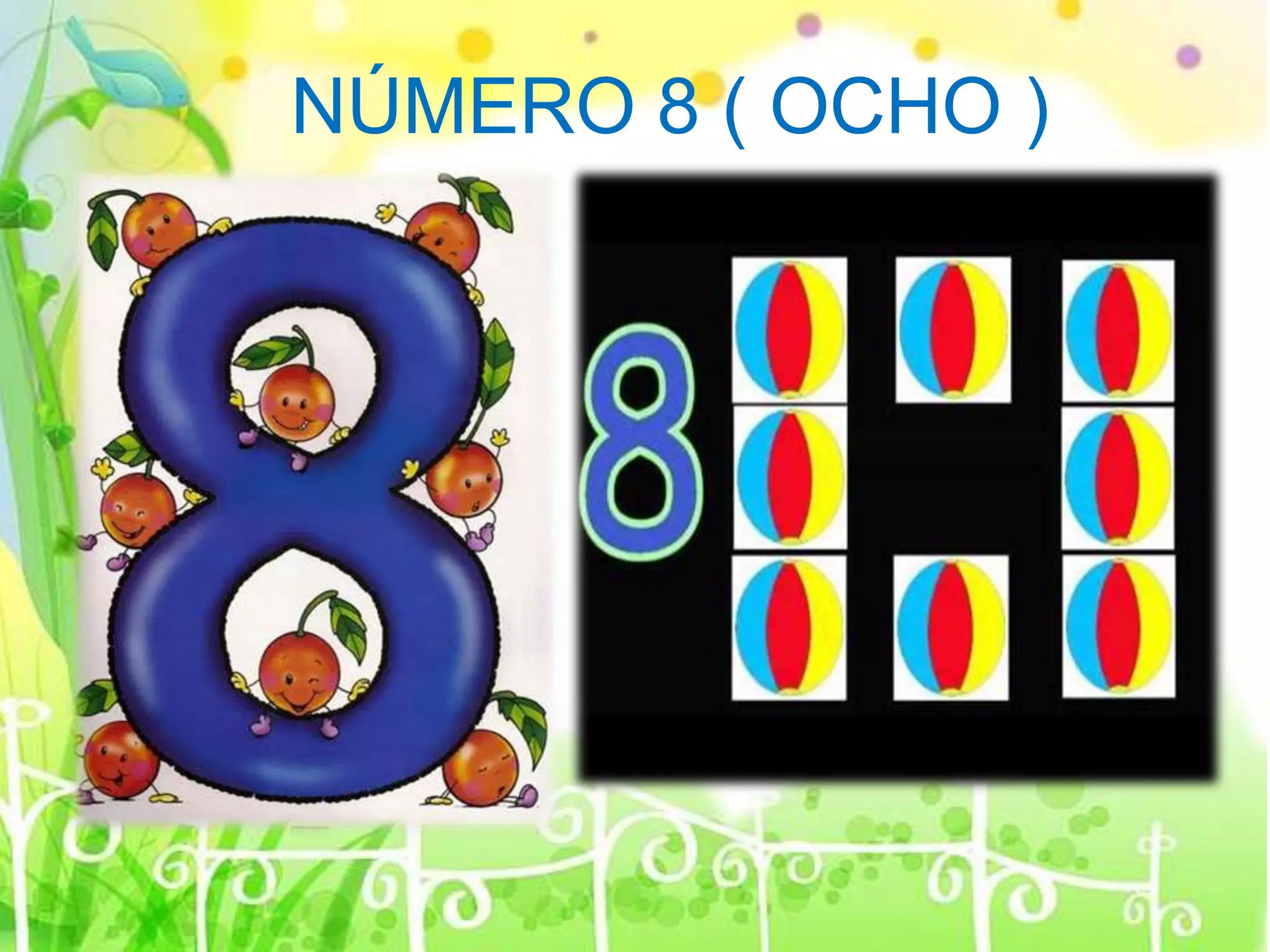 NÚMERO 8 ( OCHO ) 
 