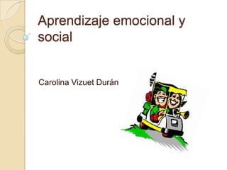 Aprendizaje emocional y social Carolina Vizuet Durán 