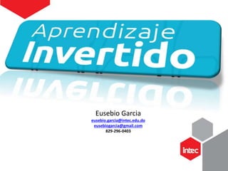 Eusebio Garcia
eusebio.garcia@intec.edu.do
eusebiogarcia@gmail.com
829-296-0403
 