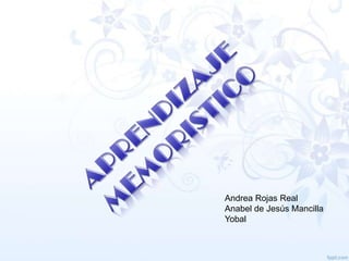 Andrea Rojas Real
Anabel de Jesús Mancilla
Yobal
 