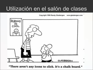 Utilización en el salón de clases 