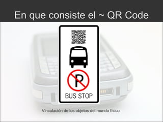 En que consiste el ~ QR Code Vinculación de los objetos del mundo físico 