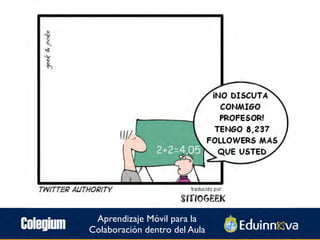 Aprendizaje Móvil para la
Colaboración dentro del Aula
 