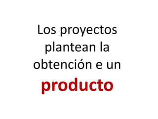 Los proyectos plantean la obtención e un producto