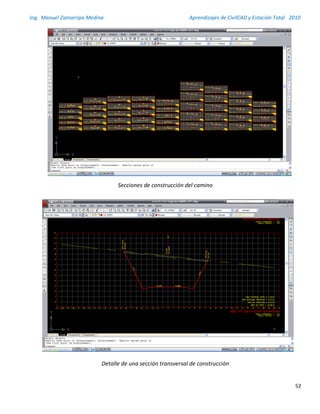 Ing. Manuel Zamarripa Medina Aprendizajes de CivilCAD y Estación Total 2010
52
Secciones de construcción del camino
Detalle de una sección transversal de construcción
 
