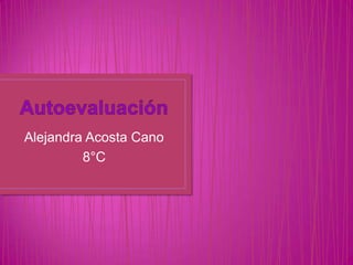 Alejandra Acosta Cano
         8°C
 