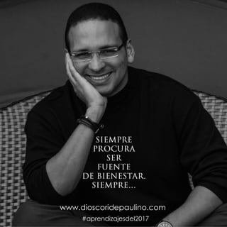 #aprendizajesdel2017
www.dioscoridepaulino.com
 