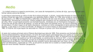 Medio 
. La ciudad conserva su aspecto provinciano, con casas de mampostería y techos de teja, que se prolongan para 
formar aleros contra las lluvias. 
La parroquia Lateranense se ubica al este de la plaza principal, o zócalo, construida durante el transcurso de la 
primera mitad del siglo XVII y consagrada a los apóstoles Pedro y Pablo. En 1798, ésta recibió el nombramiento 
de parroquia y, en 1882 fue beatificada y adherida a la Basílica de San Juan de Letrán, en Roma con las mismas 
indulgencias, jaculatorias y primicias, misma categoría que comparte con las catedrales de Córdoba, Argentina y 
de Lima, Perú. La parroquia presenta una fachada toscana, rematada con un frontispicio triangular, y un muro 
frontal de más de dos metros de espesor. La nave de ésta tiene una bóveda única, la cual es sostenida por arcos 
de nervadura. El altar mayor es de estilo neoclásico, contiene un nicho consagrado al santo patrono Pedro 
Apóstol, y que aloja a un Cristo crucificado. Se destaca en la torre mayor un reloj europeo que fue instalado en 
1882. El interior de la parroquia fue decorado en 1936 por el pintor Luis Toral González. 
Al oeste de la plaza principal está el Palacio Municipal que data de 1890. Éste presenta una fachada de cantera 
mezcla estilos bizantino y grecorromano. Al norte de la parroquia Lateranense hay una capilla en la cual se adora 
a un Cristo de Esquipulas, traído de Guatemala, y que fue construida en 1803. El Santuario de Nuestra Señora de 
Guadalupe se ubica una cuadra al sur de la parroquia; su construcción se inició en 1811, y tuvo el propósito de 
agradecer a la Virgen de Guadalupe, ya que se le atribuyó la salvación del pueblo de los estragos de la Guerra de 
Independencia de México. Los interiores de ésta también fueron decorados por Luis Toral, en 1962. La iglesia del 
Señor de Nahuixesta, construida en 1775, se encuentra al oeste de la ciudad.La ciudad también cuenta con una 
plaza de toros llamada "Batallón Zacapoaxtla". 
 