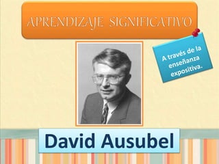 David Ausubel
 