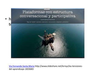 http://www.slideshare.net/lernys/las-tensiones-del-aprendizaje-1833683Via Fernando Santa Mariahttp://www.slideshare.net/lernys/las-tensiones-del-aprendizaje-1833683