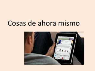 Cosas de ahoramismo
