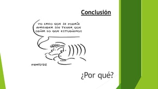 Conclusión
¿Por qué?
 