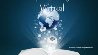 Aprendizaje 
Virtual 
Elaboro: Jazmin Mayo Martinez 
 