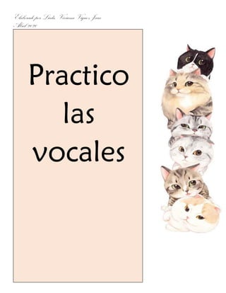 Elaborado por Licda. Viviana Víquez Jara
Abril 2020
Practico
las
vocales
 