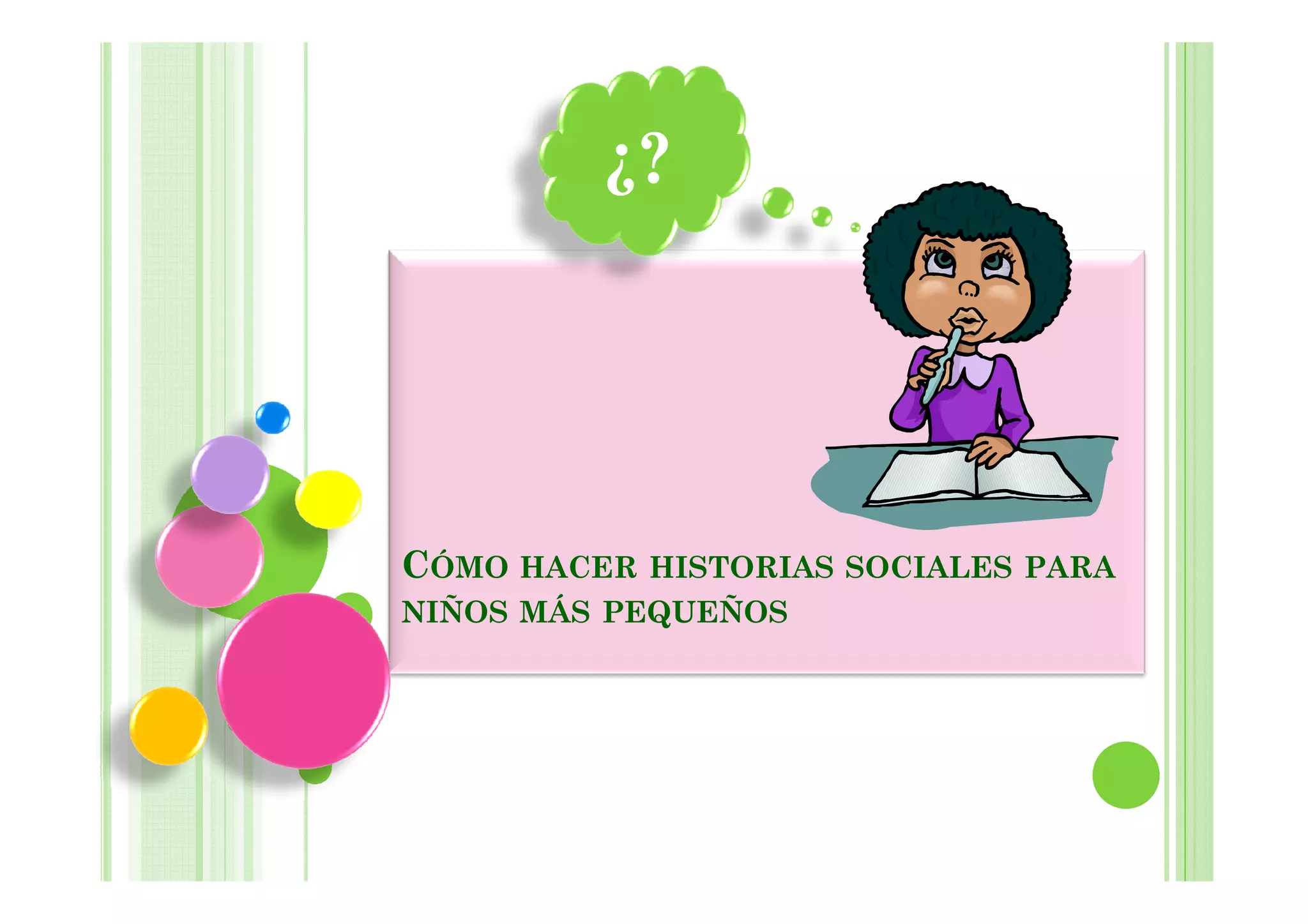 ¿?




CÓMO HACER HISTORIAS SOCIALES PARA
NIÑOS MÁS PEQUEÑOS
 