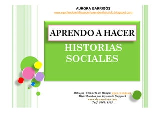 AURORA GARRIGÓS
www.ayudandoamihijoacomprenderelmundo.blogspot.com




APRENDO A HACER
      HISTORIAS
      SOCIALES


  ...