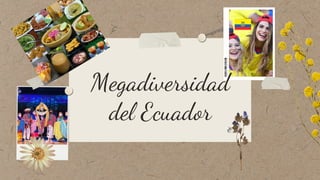 Megadiversidad
del Ecuador
 