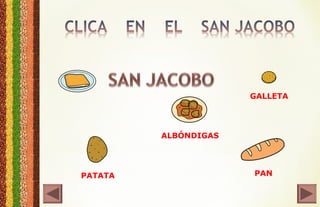 PATATA
ALBÓNDIGAS
PAN
GALLETA
 