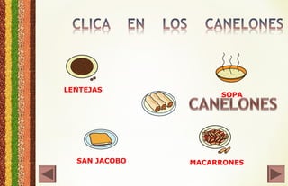LENTEJAS
SAN JACOBO
SOPA
MACARRONES
 