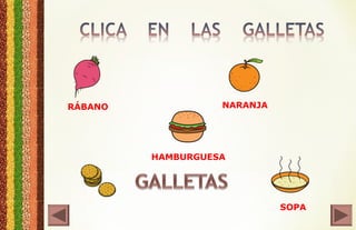 RÁBANO NARANJA
HAMBURGUESA
SOPA
 