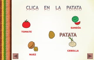 TOMATE
SANDÍA
NUEZ
CEBOLLA
 