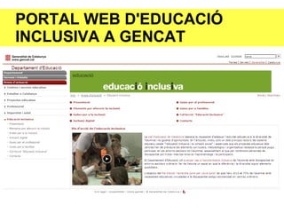 PORTAL WEB D'EDUCACIÓ
INCLUSIVA A GENCAT
 