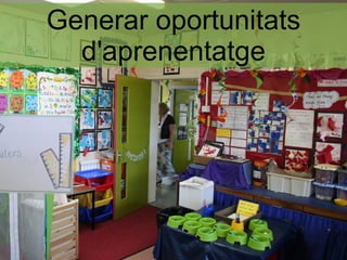 Generar oportunitats
  d'aprenentatge
 