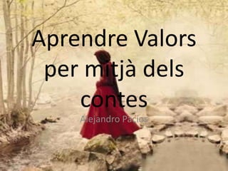 Aprendre Valors per mitjà dels contes Alejandro Pacios 