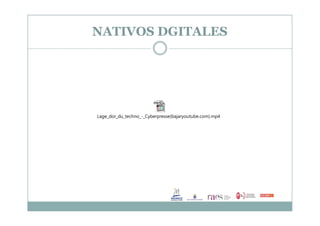 NATIVOS DGITALES
Lage_dor_du_techno_-_Cyberpresse(bajaryoutube.com).mp4Lage_dor_du_techno_-_Cyberpresse(bajaryoutube.com).mp4
 