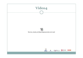 Video4
Me_han_robado_el_Mayor(bajaryoutube.com).mp4
 