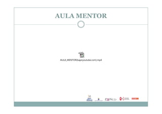 AULA MENTOR
AULA_MENTOR(bajaryoutube.com).mp4
 