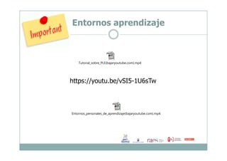 Entornos aprendizaje
https://youtu.be/vSI5-1U6sTw
Tutorial_sobre_PLE(bajaryoutube.com).mp4
https://youtu.be/vSI5-1U6sTw
Entornos_personales_de_aprendizaje(bajaryoutube.com).mp4
 
