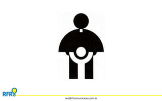 raul@rfrcomunicacao.com.br 
 