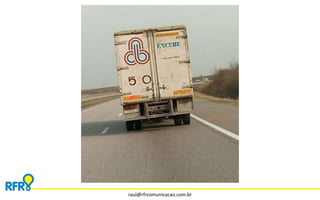 raul@rfrcomunicacao.com.br 
 