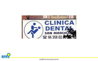 raul@rfrcomunicacao.com.br 
 