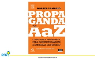 raul@rfrcomunicacao.com.br 
 