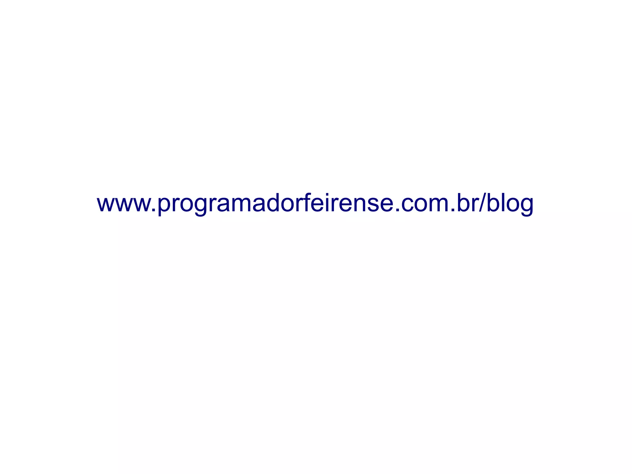 www.programadorfeirense.com.br/blog 