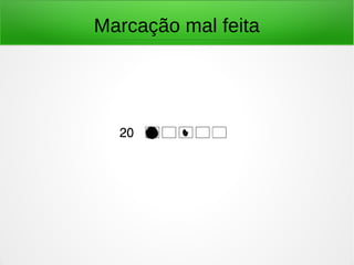 Marcação mal feita
 